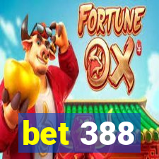 bet 388